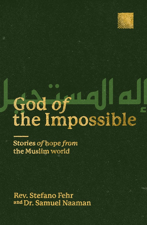 GOD OF THE IMPOSSIBLE: STORIES OF HOPE FROM THE MUSLIM WORLD